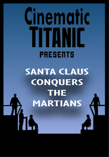 Cinematic Titanic: Santa Claus Conquers The Martians