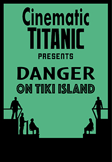 Cinematic Titanic: Danger On Tiki Island [Live]