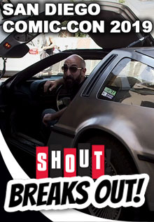 Shout! Breaks Out!: San Diego Comic-Con 2019