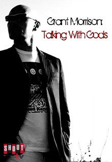 Grant Morrison: Talking With Gods