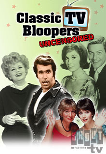 Classic TV Bloopers: Uncensored