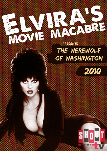 Elvira's Movie Macabre: The Werewolf Of Washington (2010)