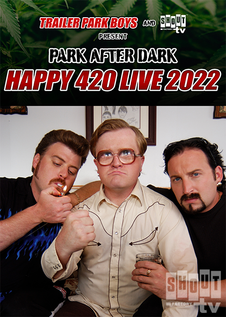 Trailer Park Boys Presents Park After Dark: Happy 420 Live 2022