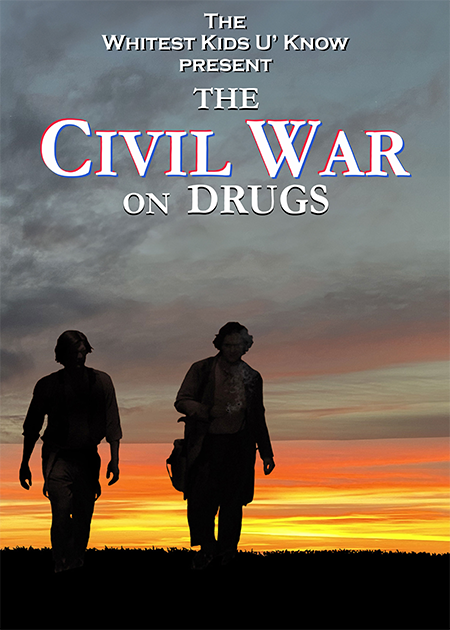 The Whitest Kids U' Know Present: The Civil War On Drugs