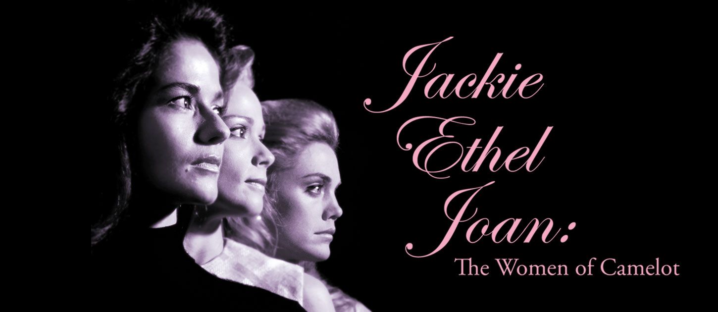 Jackie, Ethel, Joan: The Women Of Camelot