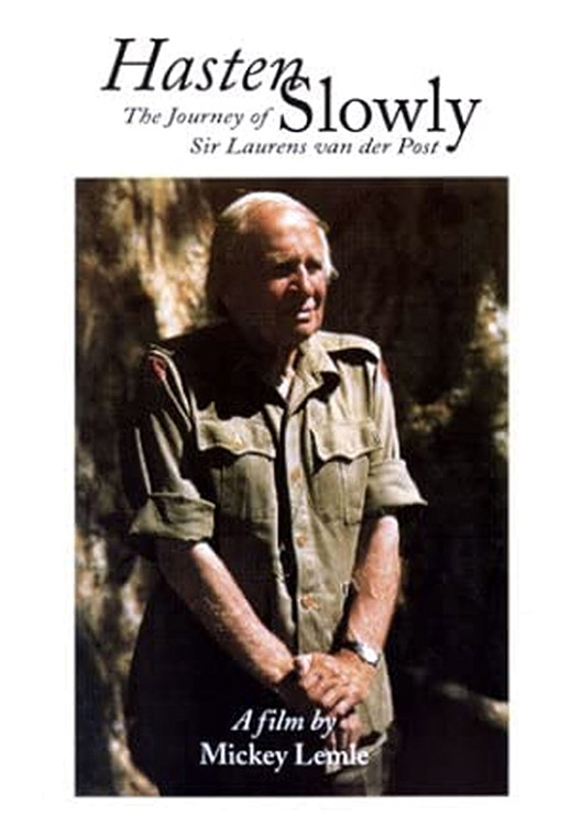 Hasten Slowly: The Journey of Sir Laurens van der Post 