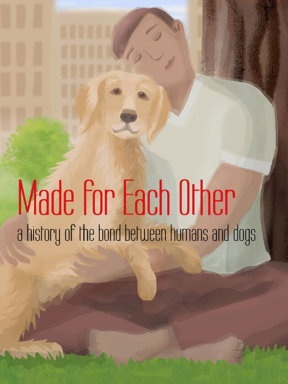 Made for Each Other: A History of the Bond Between Humans and Dogs