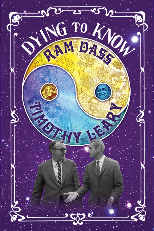 Dying to Know: Ram Dass and Timothy Leary