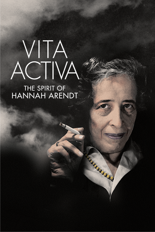 Vita Activa - The Spirit of Hannah Arendt