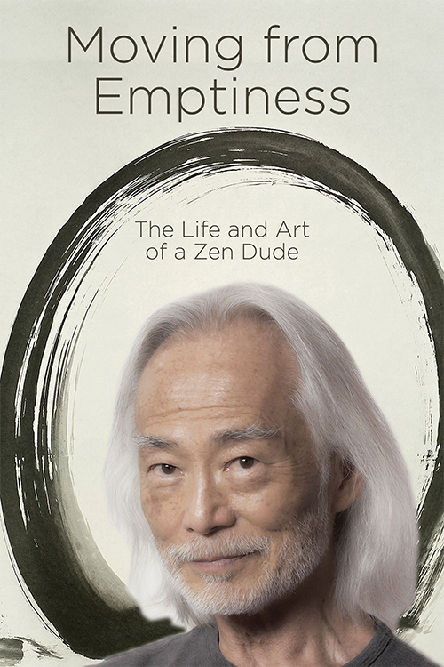 Moving from Emptiness: The Life and Art of a Zen Dude